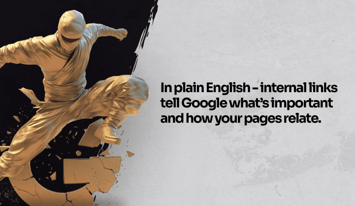 visual: In plain English - internal links tell Google what’s important and how your pages relate.