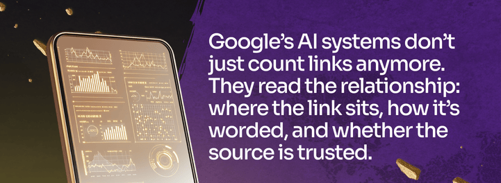 visual: Google’s AI systems don’t just count links anymore. They read the relationship: where the link sits, how it’s worded, and whether the source is trusted.
